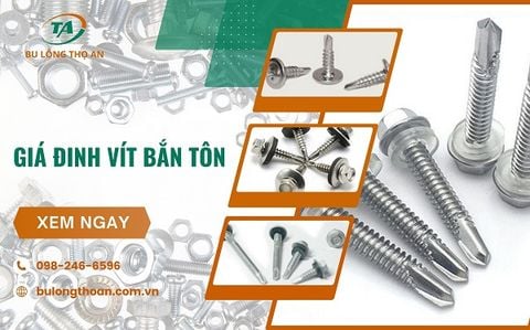 Báo giá đinh vít bắn tôn​ các loại mới nhất 2025