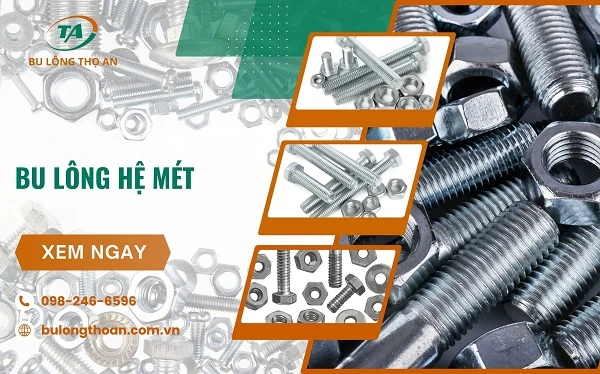 Thế nào là bu lông hệ mét, kích thước tiêu chuẩn và phân loại