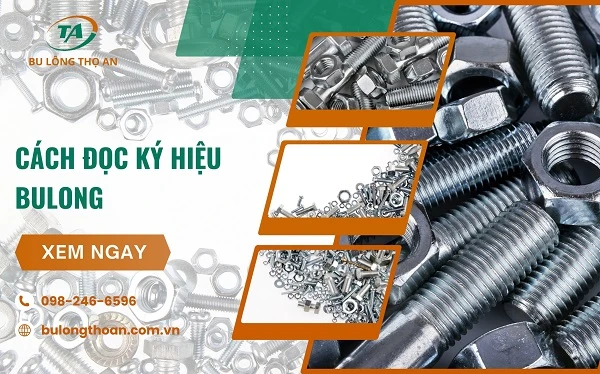Hướng dẫn cách đọc ký hiệu bu lông chính xác mới 2025