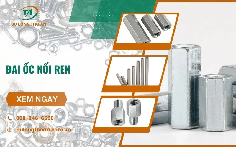 Đai ốc nối ren là gì. phân loại và bảng báo giá chi tiết