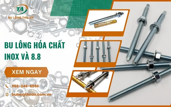So sánh bu lông hóa chất inox và 8.8, loại nào vượt trội hơn