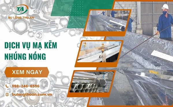 Dịch vụ mạ kẽm nhúng nóng chống ăn mòn, bền bỉ giá tốt 2026
