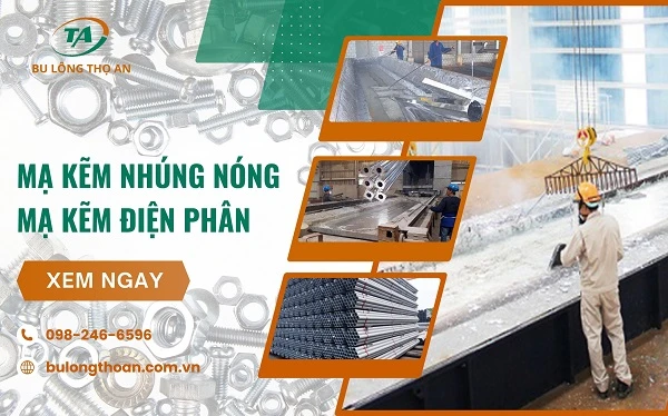 So sánh mạ kẽm nhúng nóng và mạ kẽm điện phân