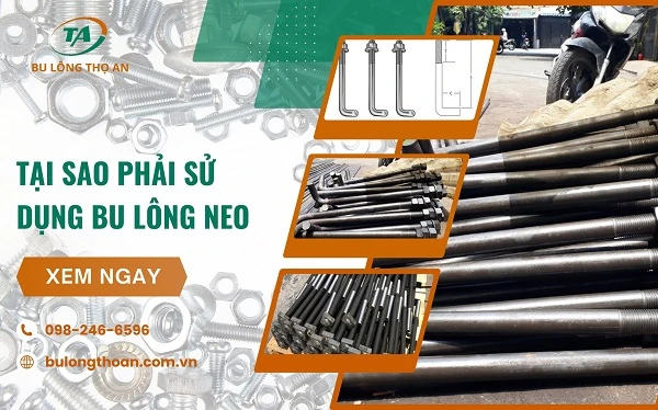 Tại sao phải sử dụng bu lông neo