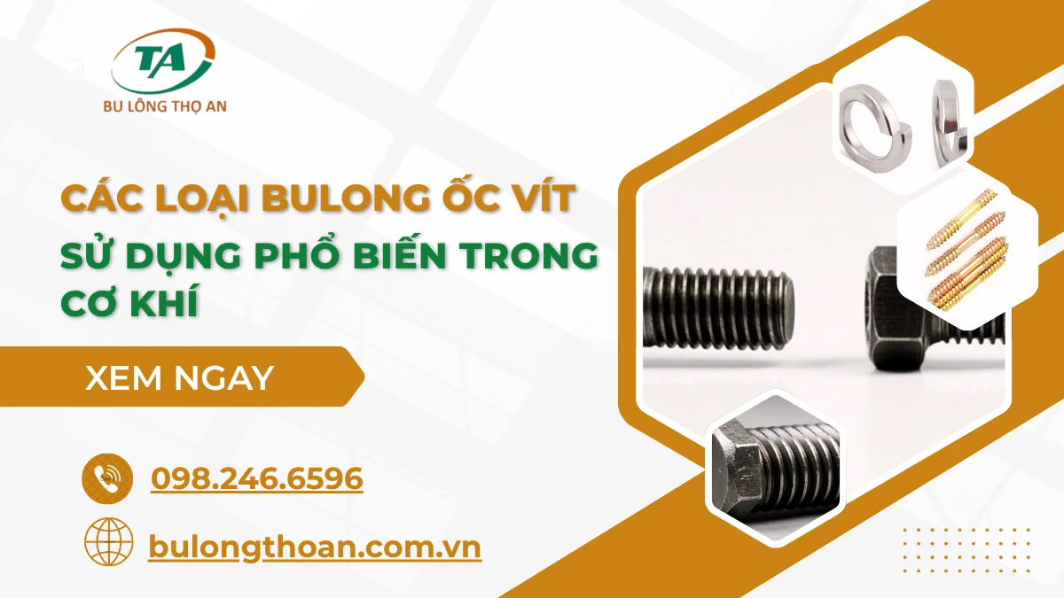 Các loại bulong ốc vít sử dụng trong cơ khí phổ biến